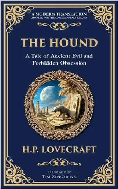 The Hound: A Haunting Lovecraftian Horror Tale - Forbidden Relics and Supernatural Terror by Lovecraft, H. P.
