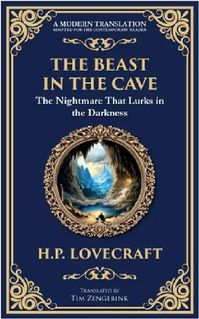 The Beast in the Cave: Lovecraft's Classic Horror Story - Lost and Hunted Underground by Lovecraft, H. P.