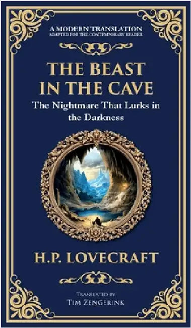 The Beast in the Cave: Lovecraft's Classic Horror Story - Lost and Hunted Underground (Deluxe Hardbound Edition) by Lovecraft, H. P.