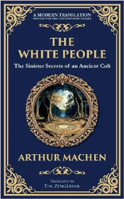 The White People: A Legendary Tale of Occult and Supernatural Horror by Machen, Arthur