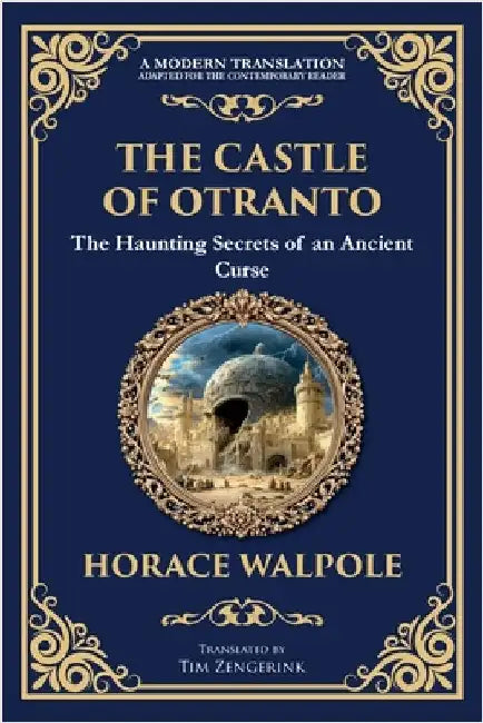 The Castle of Otranto: The First Gothic Novel - Medieval Terror, Prophecies, and Family Secrets by Walpole, Horace