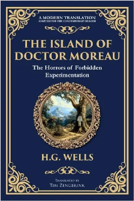 The Island of Doctor Moreau: A Science Fiction Horror Classic - Genetic Experiments and Moral Chaos by Wells, H. G.