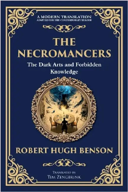 The Necromancers: A Chilling Tale of Spiritualism and Occult Horror by Benson, Robert Hugh