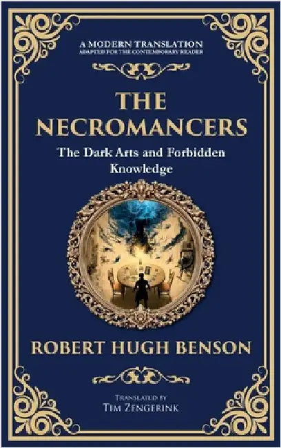 The Necromancers: A Chilling Tale of Spiritualism and Occult Horror (Deluxe Hardbound Edition) by Benson, Robert Hugh
