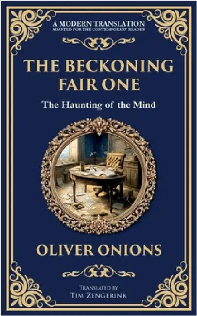 The Beckoning Fair One: A Psychological Ghost Story - Madness, Obsession, and the Supernatural by Onions, Oliver