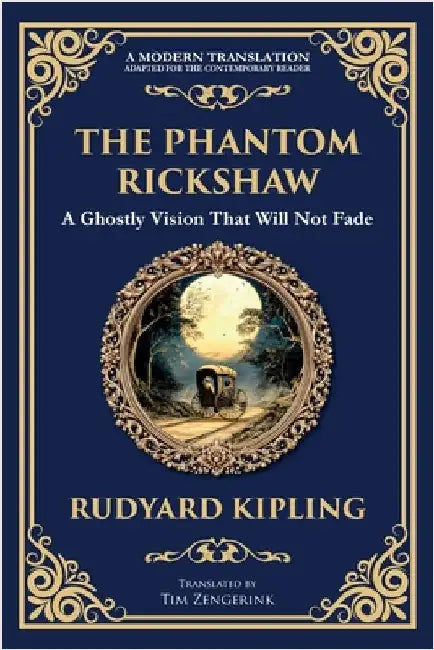 The Phantom Rickshaw: A Supernatural Story of Love, Guilt, and Ghostly Revenge by Kipling, Rudyard
