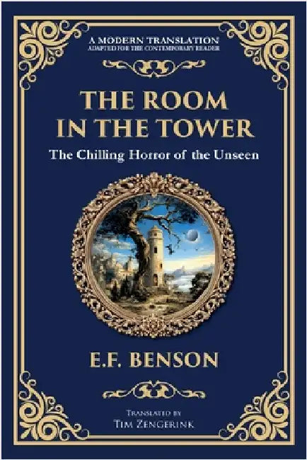The Room in the Tower: A Classic English Ghost Story - Nightmares Become Reality by Benson, E. F.
