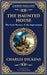 The Haunted House: A Collection of Victorian Ghost Stories - Tales of Mystery and the Macabre by Dickens, Charles
