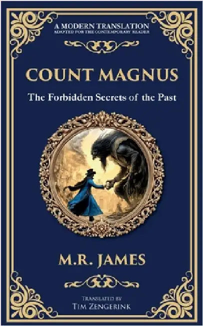 Count Magnus: A Gothic Horror Classic of Ancient Evil and Forbidden Curiosity by James, M. R.