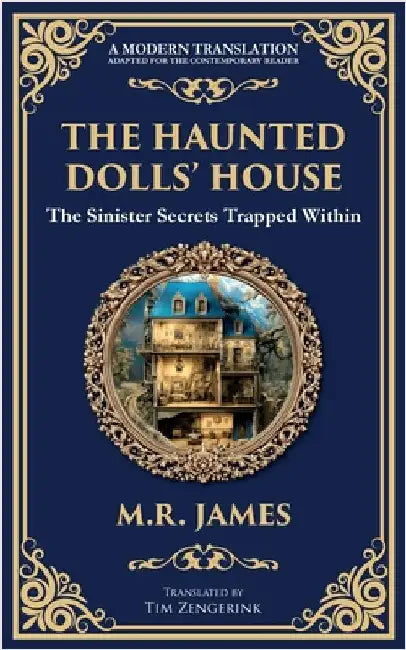 The Haunted Dolls' House: A Classic Ghost Tale of Miniatures, Memories, and Malevolence by James, M. R.