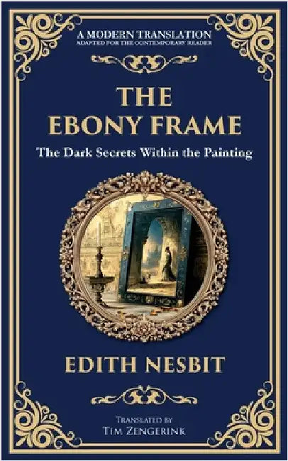The Ebony Frame: A Gothic Love Story of Art, Obsession, and the Occult by Nesbit, Edith