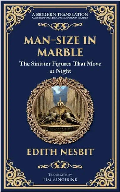 Man-Size in Marble: A Terrifying Tale of Living Statues and Supernatural Terror by Nesbit, Edith