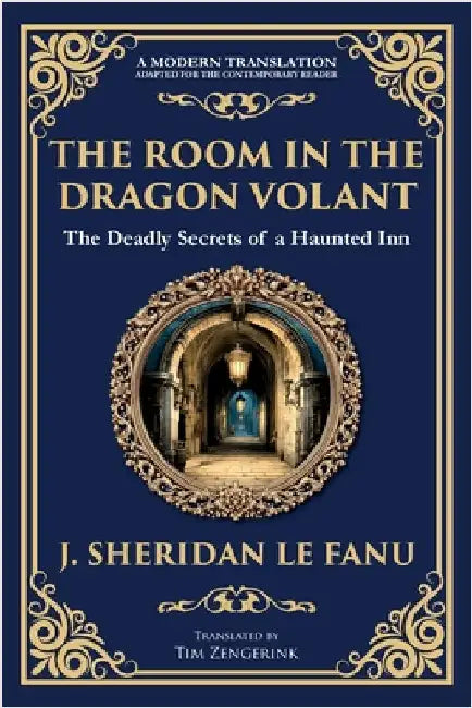 The Room in the Dragon Volant: A Gothic Romance of Deception, Intrigue, and the Supernatural by Le Fanu, J. Sheridan