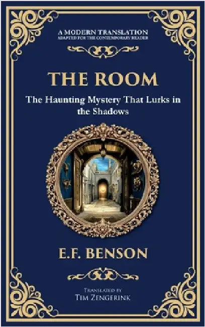 The Room: A Supernatural Horror Story of a Haunted Space and Lingering Spirits (Deluxe Hardbound Edition) by Benson, E. F.