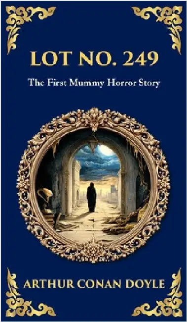 Lot No. 249: A Mummy Horror Classic - Reanimation, Revenge, and Academic Intrigue (Deluxe Hardbound Edition) by Zengerink, Tim