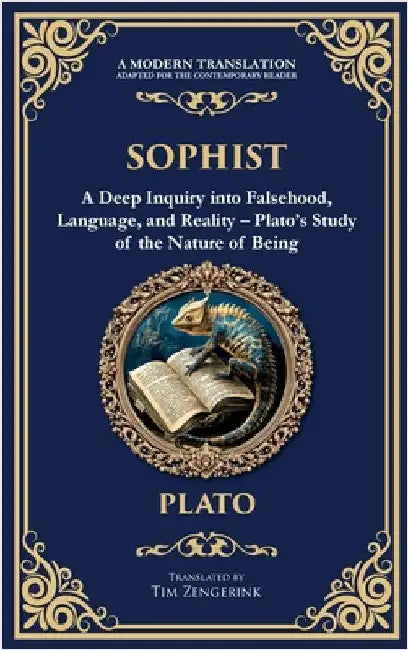Sophist: A Deep Inquiry into Falsehood, Language, and Reality - Plato's Study of the Nature of Being (Deluxe Hardbound Edition) by Plato