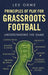 Principles of Play for Grassroots Football: Understanding the Game by Lee Orme