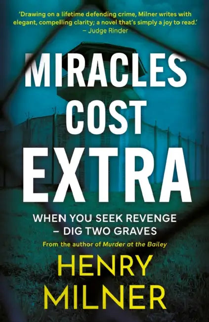 Miracles Cost Extra: When you seek revenge - dig two graves by Henry Milner