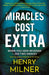 Miracles Cost Extra: When you seek revenge - dig two graves by Henry Milner