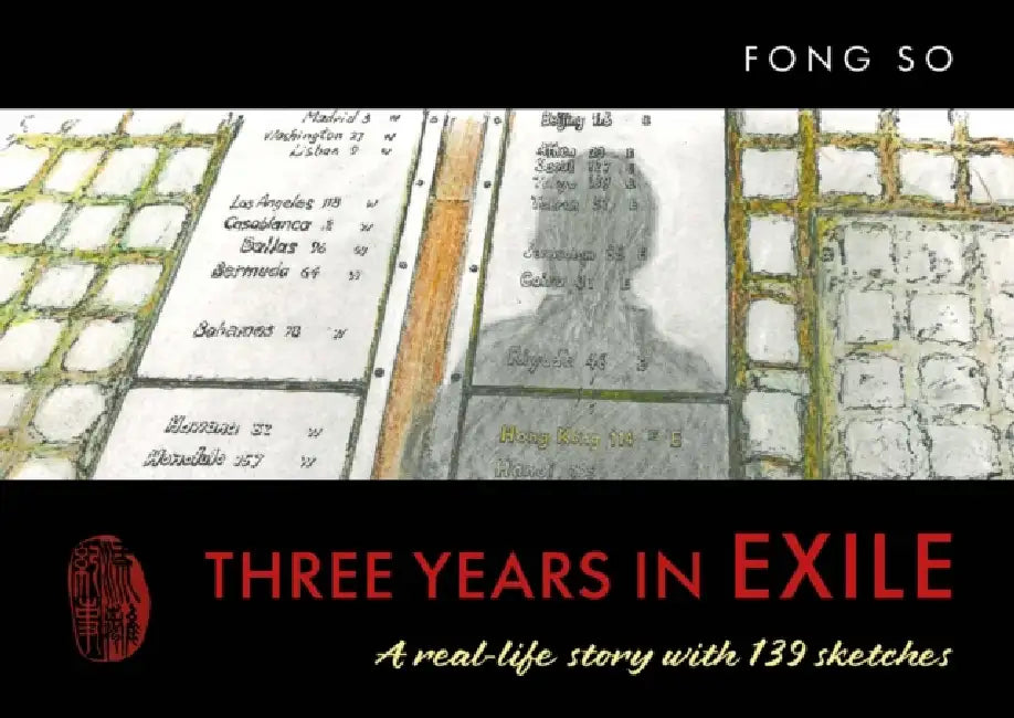Three Years in Exile: A real-life story with 139 sketches by Fong So