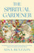 THE SPIRITUAL GARDENER: Personal growth through transpersonal psychology and astrology. Insights from a lifetime and 10 000 sessions. by Nina Bentzon