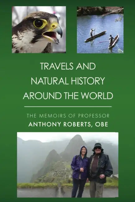 Travels and Natural History Around the World by Prof Anthony, OBE Roberts