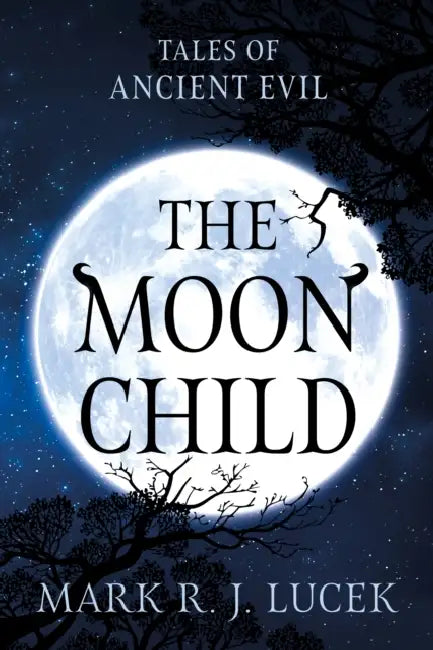 The Moon Child by Mark R. J. Lucek