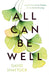 All Can Be Well: Lessons From Great Thinkers For A Life Worth Living by David Shattock