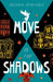 Move in the Shadows by Phoenix Montague