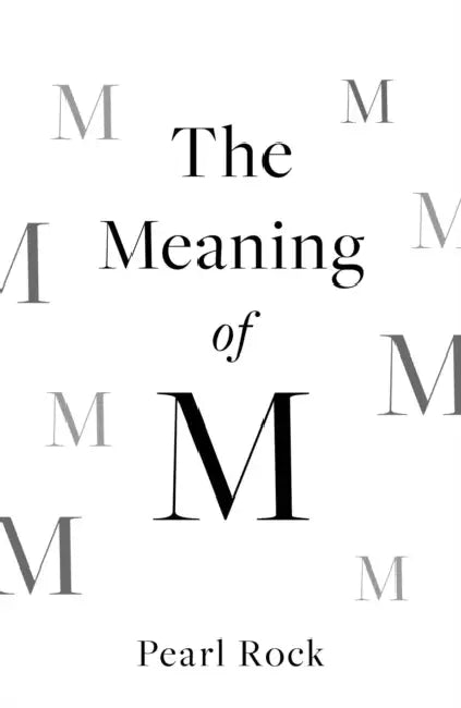 The Meaning of M by Pearl Rock