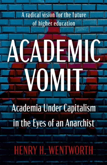 Academic Vomit by Henry H. Wentworth