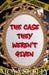 The Case They Weren't Given by Moya Skelly