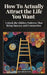 How to Actually Attract the Life You Want: Unlock the Hidden Patterns That Bring Success and Connection by Leo Drayton