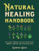 Natural Healing Handbook: 200+ Herbal Remedies for Stress, Better Sleep, Immunity, Digestion, and Everyday Wellness by Gabriel Cress