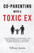 Co-Parenting With a Toxic Ex: Tips and Strategies to Set Boundaries, Cope With Parental Alienation, and Manage Conflicts Without Losing Your Mind by Tiffany Austin