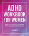 ADHD Workbook for Women: Improve Focus, Get Organized, Avoid Emotional Spending, and Overcome Other ADHD Challenges by Tracy Neel