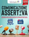Comunicazione Assertiva: Strategie e tecniche pratiche per una comunicazione efficace e relazioni felici e senza ansia nella vita privata e nel lavoro by Federica Ugolini