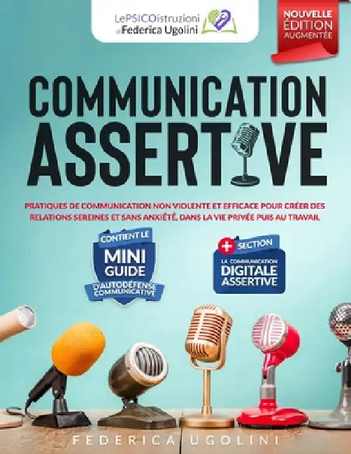 Communication Assertive: Pratiques de Communication Non Violente Et Efficace Pour Créer Des Relations Sereines Et Sans Anxiété, Dans La Vie Privée Pui by Federica Ugolini