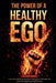 The Power of a Healthy Ego: A Survival Guide to Using a Strong Ego Positively for Self-Affirmation and Self-Esteem by Core Identity Publishing