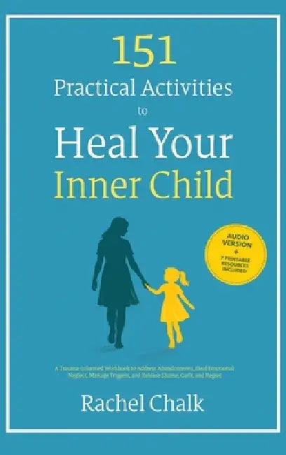 151 Practical Activities to Heal Your Inner Child by Rachel Chalk