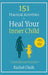 151 Practical Activities to Heal Your Inner Child by Rachel Chalk