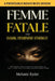 Femme Fatale and Dark Feminine Energy: Master Detachment, Awaken Your Magnetic Aura, and Become Dangerously Smart - A Woman's Guide to Get Everything by Melanie Ryder