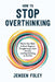 How to Stop Overthinking: Rewire Your Brain to Break Negative Thought Loops, Calm Anxiety, and Stop Dwelling on the Past by Jensen Foley
