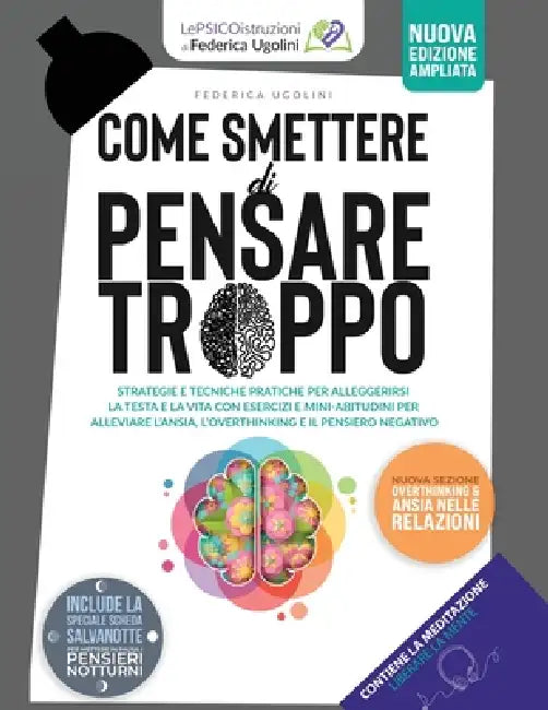 Come Smettere Di Pensare Troppo: Strategie E Tecniche Pratiche P E R Alleggerirsi La Testa E La Vita C O N Esercizi E Mini-Abitudini P E R Alleviare l by Federica Ugolini