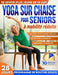 Yoga sur chaise pour seniors à mobilité réduite: Rajeunissez de 10 ans, évitez les chutes, réduisez les raideurs et restez autonome 10 min par jour po by Emily L. Ballad