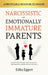 Narcissistic and Emotionally Immature Parents: How to Deal With Your Toxic Family, Understand the Signs, Regain Power, and Heal After Narcissistic Abu by Erika Eggert