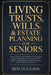 Living Trusts, Wills & Estate Planning for Seniors: Avoid the Costly Mistakes That Drain Your Savings, Skip Probate, and Save on Taxes - Everything La by Ben Duggan