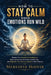 How to Stay Calm When Emotions Run Wild: Master Your Emotional Intelligence, Stop Letting Your Emotions Control You, and Regulate Your Nervous System by Meredith Hoover