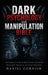 Dark Psychology and Manipulation Bible: The Complete Guide to Mind Control, Gaslighting, Persuasion Techniques, and Covert Narcissism by Daniel Cornish