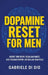 Dopamine Reset for Men: Rewire Your Brain, Break Bad Habits, Beat Procrastination, and Reclaim Your Focus by Gabriele Di Dio